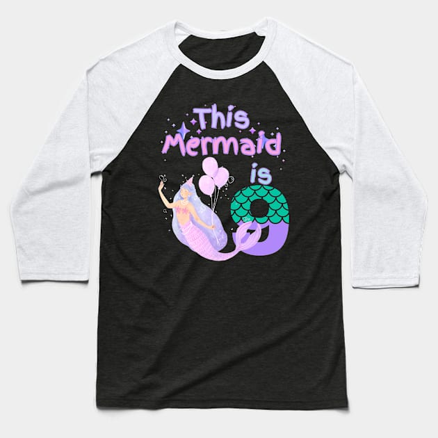 This Mermaid is 9 years old Happy 9th birthday to the little Mermaid Baseball T-Shirt by Peter smith